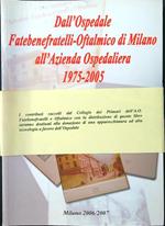 Dall'Ospedale Fatebenefratelli-Oftalmico di Milano all'Azienda Ospedaliera 1975-2005