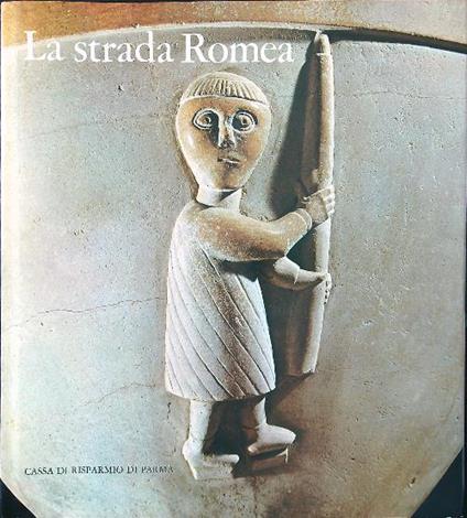 La strada Romea - Arturo Carlo Quintavalle - copertina