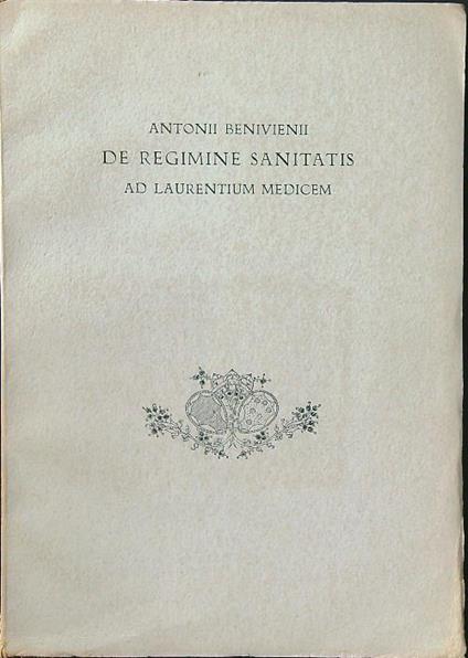 Antonii Benivienii De Regimine Sanitatis ad Laurentium Medicem - Luigi Belloni - copertina