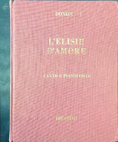 L' elisir d'amore. Canto e pianoforte - Gaetano Donizetti - copertina