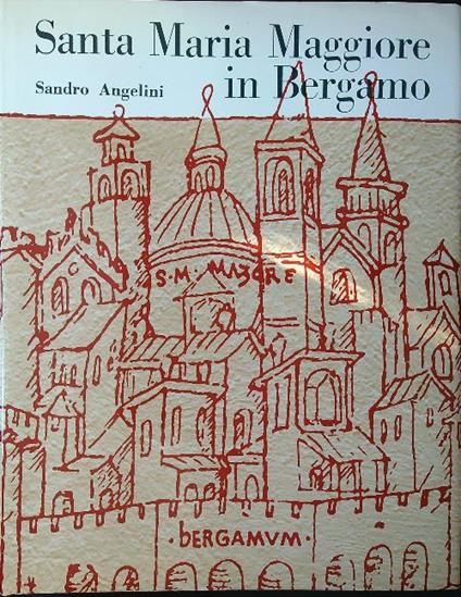 Santa Maria Maggiore in Bergamo - Sandro Angelini - copertina