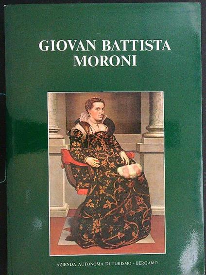 Giovan Battista Moroni 1520-1578 - Francesco Rossi - copertina
