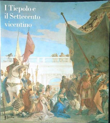 I Tiepolo e il settecento vicentino - Fernando Rigon - copertina