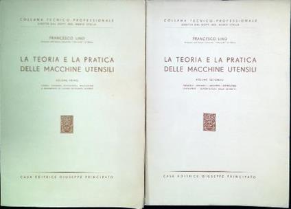 La teoria e la pratica delle macchine utensili. 2 Volumi - Francesco Lino - copertina