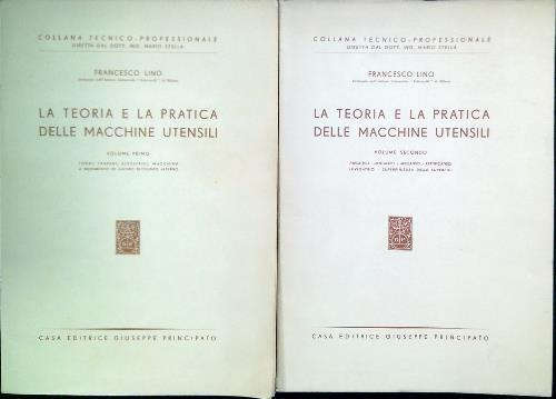 La teoria e la pratica delle macchine utensili. 2 Volumi - Francesco Lino - copertina