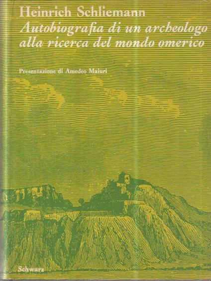 Autobiografia di un archeologo alla ricerca del mondo omerico - Heinrich Schliemann - copertina