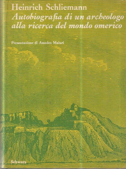 Autobiografia di un archeologo alla ricerca del mondo omerico - Heinrich Schliemann - copertina