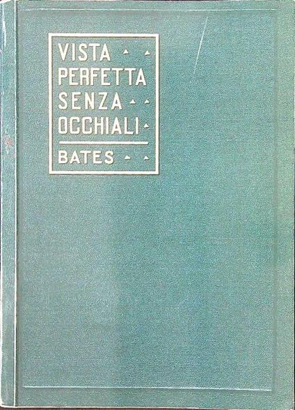 Vista perfetta senza occhiali - W. H. Bates - copertina