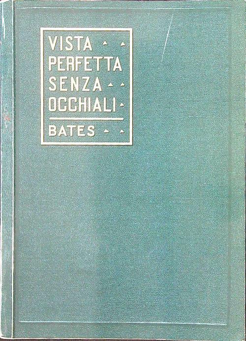 Vista perfetta senza occhiali - W. H. Bates - copertina
