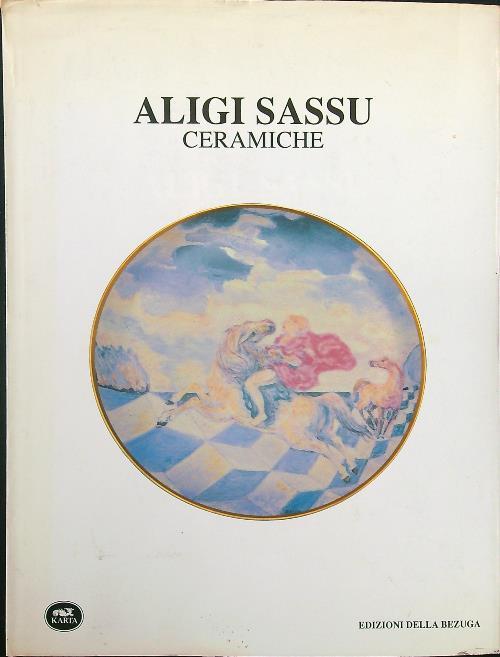 Aligi Sassu. Ceramiche - Mario De Micheli - copertina