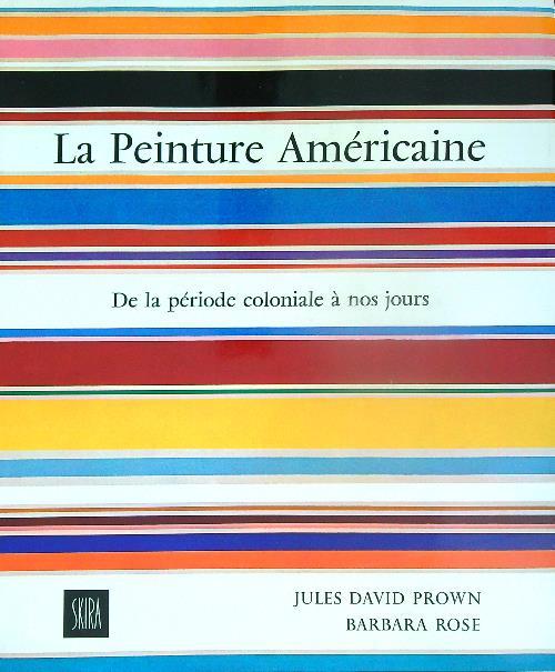 La Peinture Americaine. De la periode coloniale à nos jours - Jules Prown - copertina