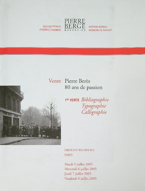 Pierre Beres.  80 ans de passion. 1re vente. 5/6/7/8 - 2005 - copertina