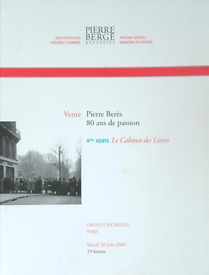 Pierre Beres 80 ans de Passion. 4eme vente. 20 juin 2006 - copertina