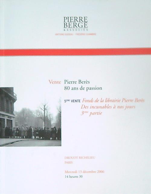 Pierre Beres 80 ans de Passion. 5eme vente. 13 dec 2006 - copertina