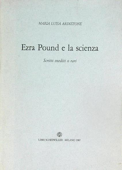 Ezra Pound e la Scienza: Scritti Inediti o Rari - Maria Ardizzone - copertina