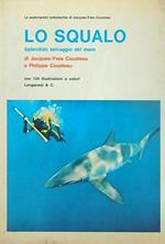 Lo squalo. Splendido selvaggio del mare