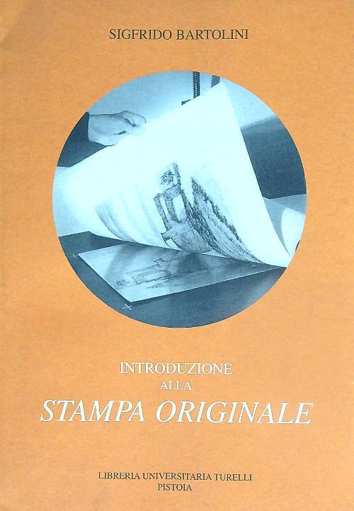 Introduzione alla stampa originale - Sigfrido Bartolini - copertina