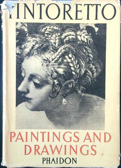 Tintoretto. The paintings and drawings with three hundred illustrations - Hans Tietze - copertina