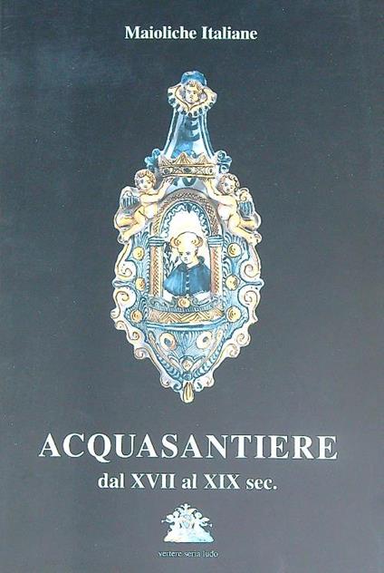 Acquasantiere dal XVII al XIX sec. - copertina