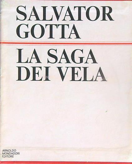 La saga dei vela. 3vv - Salvator Gotta - copertina