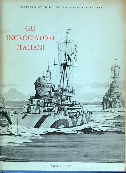 Gli incrociatori Italiani 1861 -1970