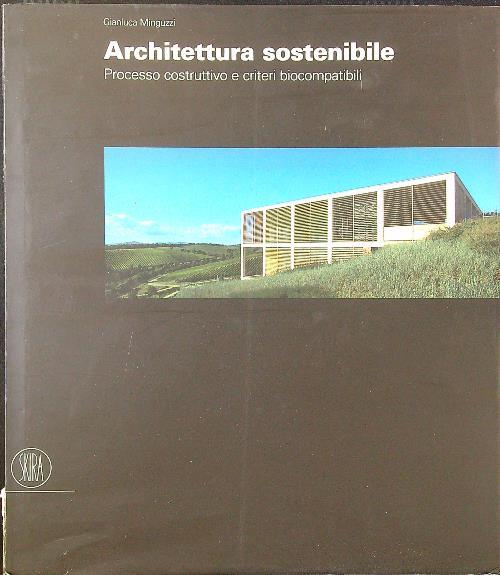 Architettura sostenibile. Processo costruttivo e criteri biocompatibili - Gianluca Minguzzi - copertina