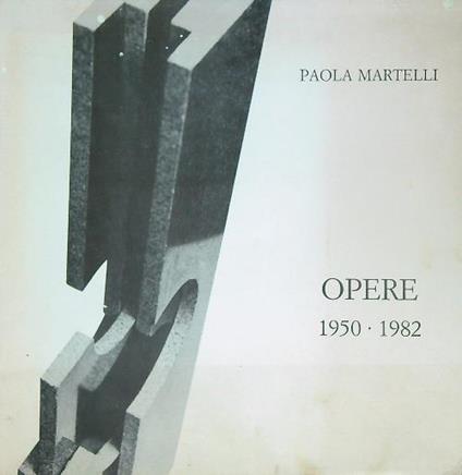 Opere 1950-1982 - Paola Martelli - copertina