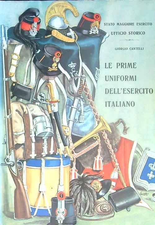 Le prime uniformi dell'Esercito Italiano - Giorgio Cantelli - copertina