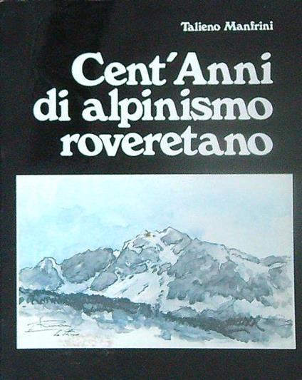 Cent'anni di alpinismo roveretano - Talieno Manfrini - copertina