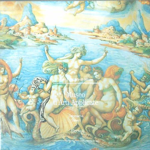 Museo d'Arti Applicate. Le ceramiche vol.1 - copertina