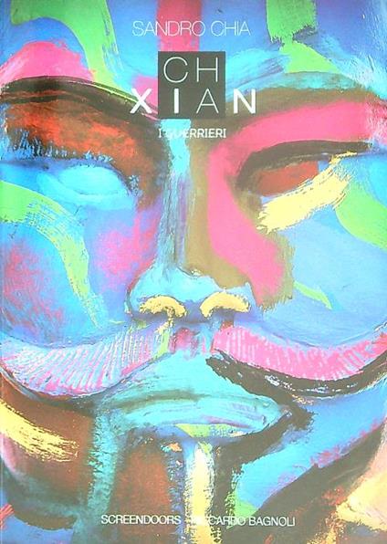 Sandro Chia: Ch Xian I Guerrieri  - Riccardo Bagnoli - copertina