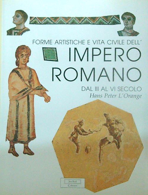 Forme artistiche e vita civile dell'Impero Romano dal III al VI secolo