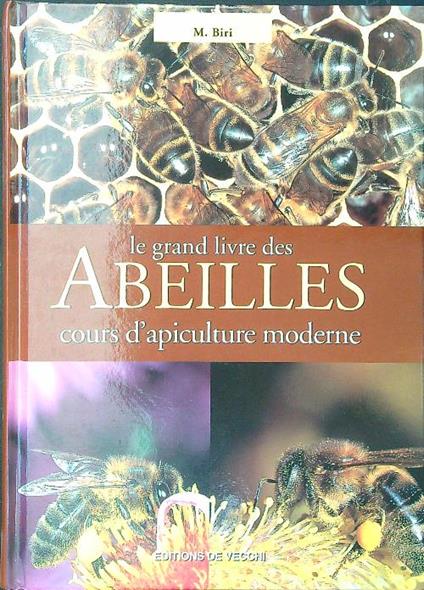 Le  grand livre des abeilles. Cours d'apiculture moderne - M. Biri - copertina