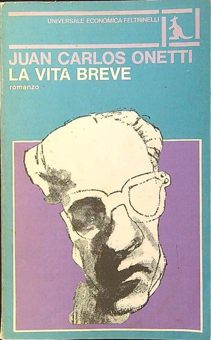 La vita breve - Juan Carlos Onetti - copertina