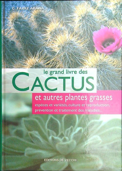 Le grand livre des Cactus et autres plantes grasses - Farrè Arana - copertina