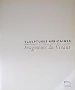 Sculptures Africaines Fragments du Vivant