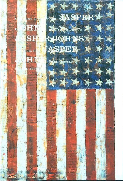 Comment Ecrire Pour Jasper Johns-How to Write for Jasper Johns - Michel Butor - copertina