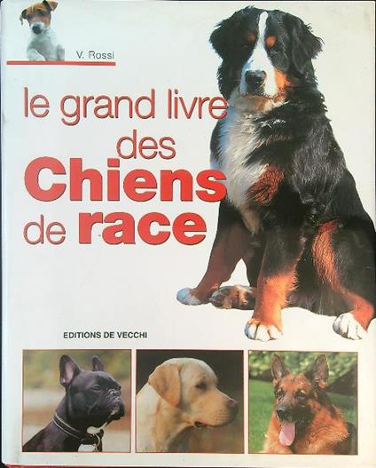 Le  grand livre des chiens de race - V. Rossi - copertina