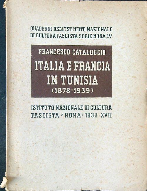 Italia e Francia in Tunisia 1878-1939 - Francesco Cataluccio - copertina