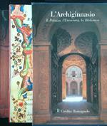 L' Archiginnasio 2 voll. Il palazzo, l'Università, la Biblioteca