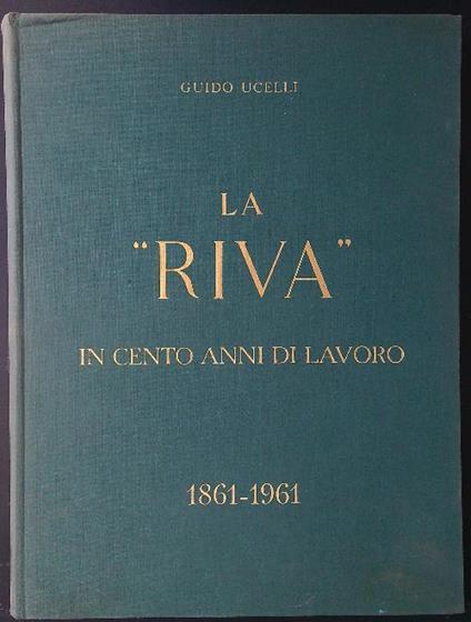 La Riva in cento anni di lavoro (1861-1961) - Guido Ucelli - copertina