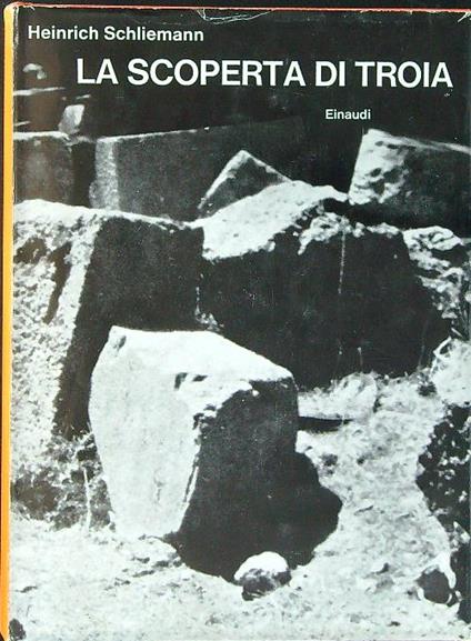 La  scoperta di Troia - Heinrich Schliemann - copertina