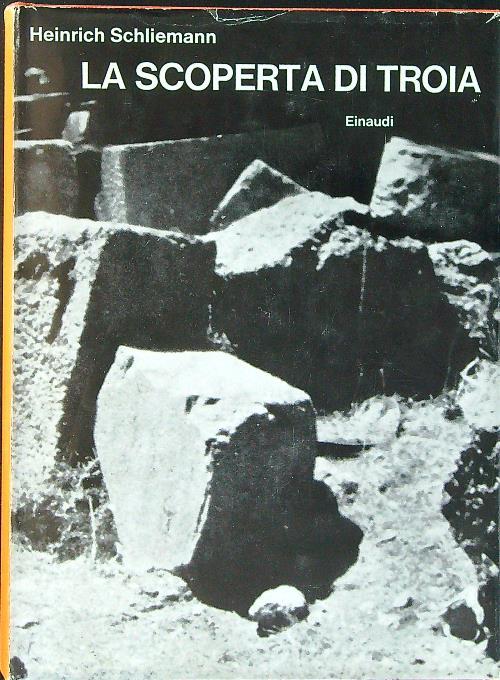 La  scoperta di Troia - Heinrich Schliemann - copertina