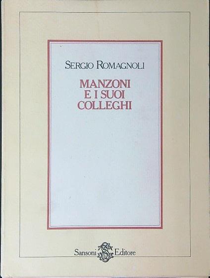 Manzoni e i suoi colleghi - Sergio Romagnoli - copertina
