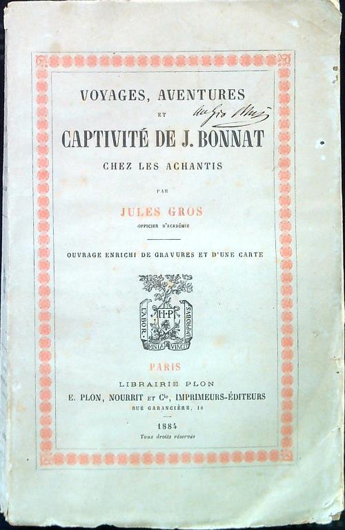 Voyages, aventures et captivitè de J. Bonnat chez les achantis