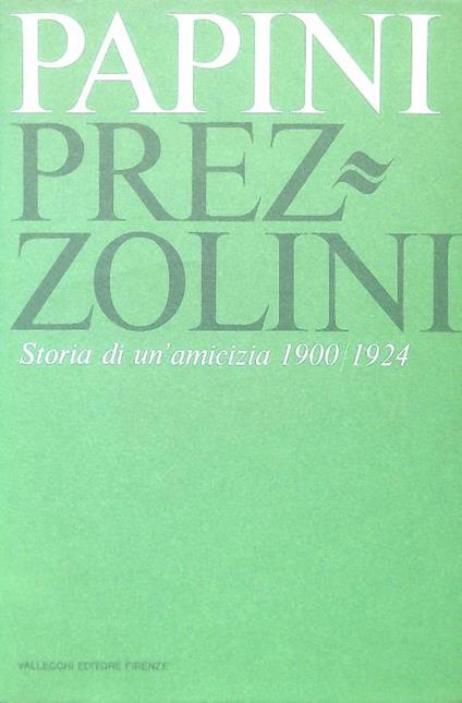 Storia di un'amicizia 1900/1924 - Giovanni Papini - copertina