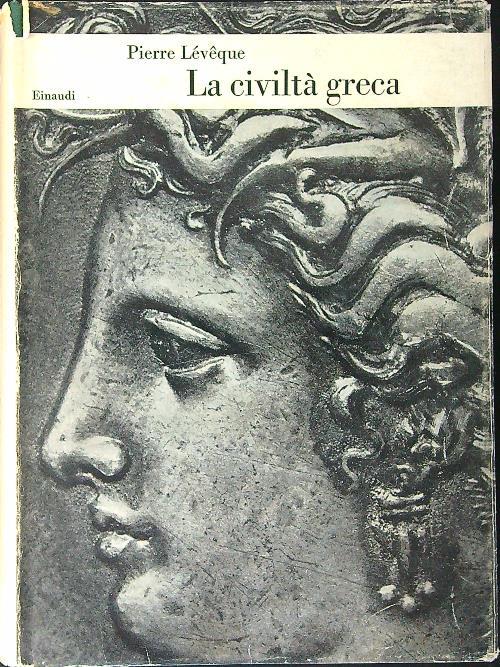 La  civiltà Greca - Pierre Leveque - copertina