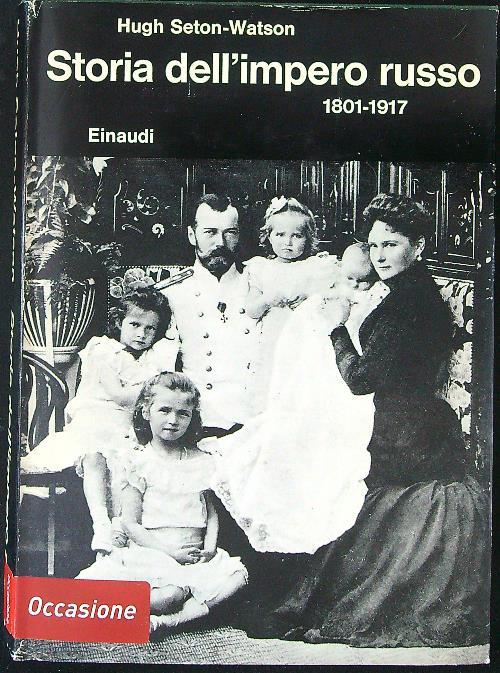 Storia dell'impero Russo 1801 - 1917 - Hugh Seton-Watson - copertina