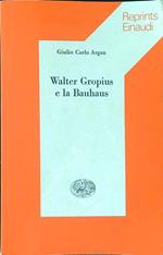 Walter Gropius e la Bauhaus