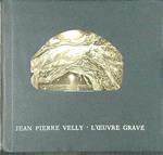 Jean Pierre Velly. L'oeuvre gravé 1961-1980